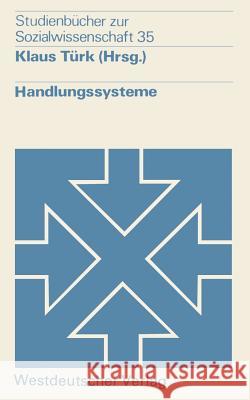 Handlungssysteme Klaus Turk 9783531214047 Westdeutscher Verlag - książka