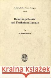 Handlungstheorie Und Freiheitsantinomie Ritsert, Jurgen 9783428012459 Duncker & Humblot - książka