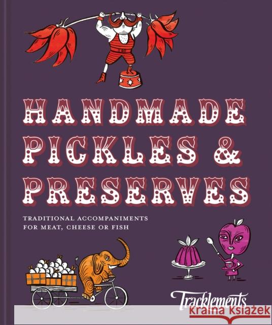 Handmade Pickles & Preserves: Traditional Accompaniments for Meat, Cheese or Fish Tracklements 9781911624684 HarperCollins Publishers - książka