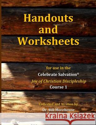 Handouts and Worksheets: For Use in the Joy of Christian Discipleship Course William Morehouse 9781735389905 Celebrate Salvation / His Kingdom Press - książka