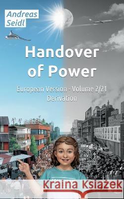 Handover of Power - Derivation: European Version - Volume 2/21 Andreas Seidl 9783756802357 Books on Demand - książka