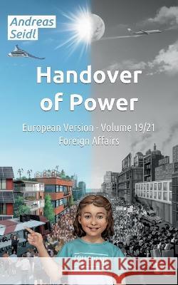 Handover of Power - Foreign Affairs: European Version - Volume 19/21 Andreas Seidl 9783756802692 Books on Demand - książka