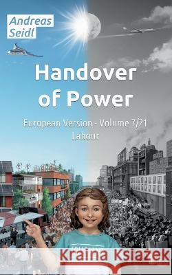 Handover of Power - Labour: European Version - Volume 7/21 Andreas Seidl 9783756802531 Books on Demand - książka