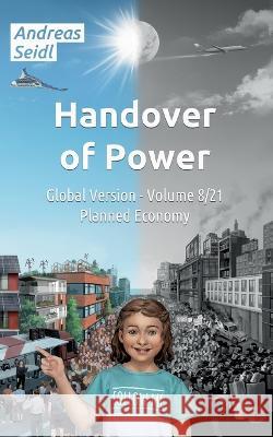 Handover of Power - Planned Economy: Global Version - Volume 8/21 Andreas Seidl 9783756813384 Books on Demand - książka