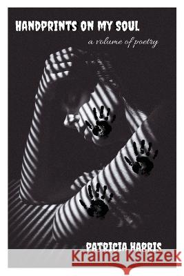 Handprints on my Soul Patricia Harris 9798364351357 Independently Published - książka