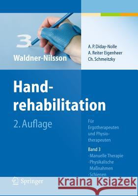 Handrehabilitation: Für Ergotherapeuten Und Physiotherapeuten, Band 3: Manuelle Therapie, Physikalische Maßnahmen, Schienen Waldner-Nilsson, Birgitta 9783540389231 Not Avail - książka