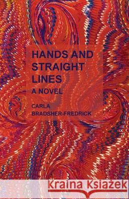 Hands and Bright Lines Carla Bradsher-Fredrick   9798988690344 Tailwinds Press Enterprises LLC - książka