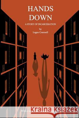 Hands Down: A Story of Incarceration Logan Crannell 9781532375101 Logan J Crannell - książka