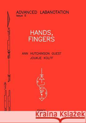 Hands, Fingers Ann Hutchinson Guest, Joukje Kolff 9781852730864 Dance Books Ltd - książka