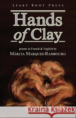 Hands of Clay Marcia Marques-Rambourg 9781909849181 Leaky Boot Press - książka