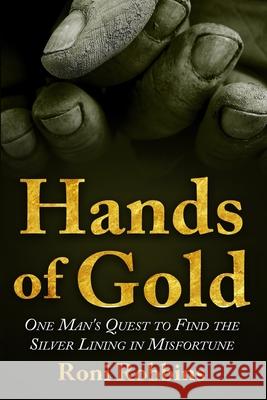 Hands of Gold: One Man's Quest To Find The Silver Lining In Misfortune Roni Robbins 9789493231856 Amsterdam Publishers - książka