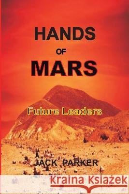 Hands of Mars: Future Leaders Jack Parker 9798834394587 Independently Published - książka
