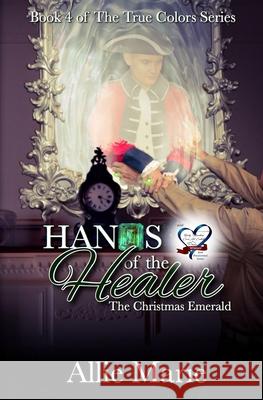 Hands of the Healer: The Christmas Emerald Allie Marie 9781986708890 Createspace Independent Publishing Platform - książka