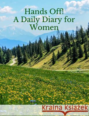 Hands Off! A Daily Diary for Women Obenberger, Chris 9781731153791 Independently Published - książka