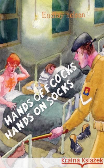 Hands Off Cocks, Hands On Socks: In The Service of the Nation Nelson, Lindlay 9781786231147 Grosvenor House Publishing Limited - książka