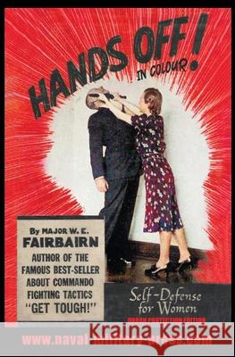 HANDS OFF! IN COLOUR. SELF-DEFENCE FOR WOMEN - Urban Protection Edition Major W E Fairbairn 9781783318063 Naval & Military Press - książka