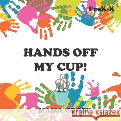 Hands Off My Cup! Mama Goose 9781947799462 Enchanted Rose Publishing - książka