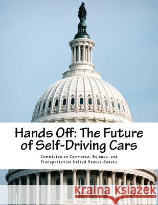 Hands Off: The Future of Self-Driving Cars Science And Tran Committe 9781546641728 Createspace Independent Publishing Platform - książka