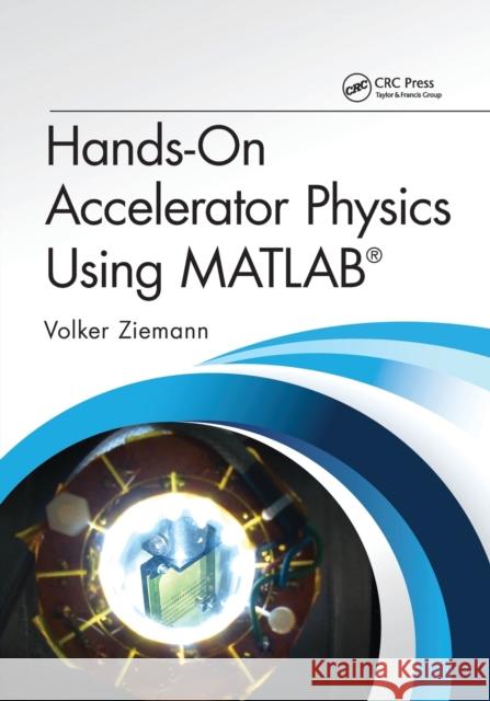 Hands-On Accelerator Physics Using MATLAB(R) Ziemann, Volker 9780367779894 CRC Press - książka