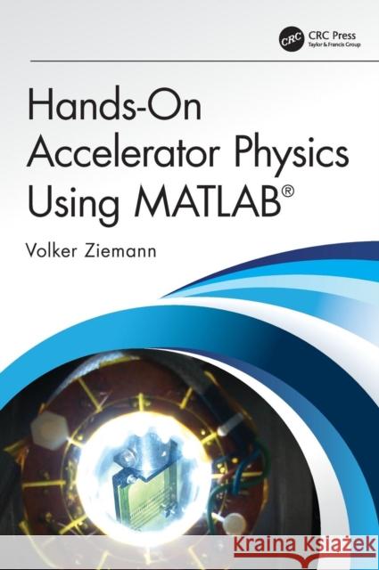 Hands-On Accelerator Physics Using MATLAB(R) Ziemann, Volker 9781138589940 CRC Press - książka