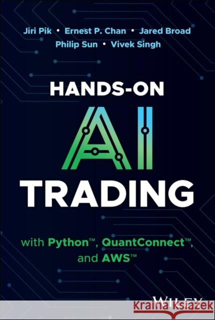 Hands-On AI Trading with Python, Quantconnect and AWS Jiri Pik 9781394268436 Wiley - książka