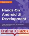 Hands-On Android UI Development Morris, Jason 9781788475051 Packt Publishing