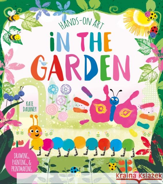 Hands-On Art: In the Garden: Drawing, Painting, and Printmaking Violet Peto 9781789508796 Arcturus Publishing Ltd - książka