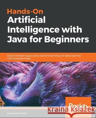 Hands-On Artificial Intelligence with Java for Beginners Nisheeth Joshi 9781789537550 Packt Publishing - książka