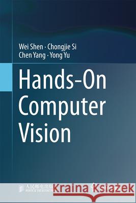 Hands-On Computer Vision Wei Shen Chongjie Si Chen Yang 9789819548347 Springer - książka