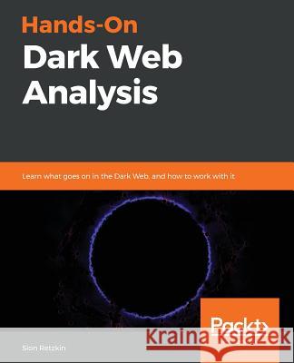 Hands-On Dark Web Analysis Sion Retzkin 9781789133363 Packt Publishing - książka