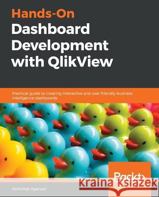 Hands-On Dashboard Development with QlikView Agarwal, Abhishek 9781838646110 Packt Publishing - książka