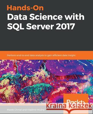 Hands-On Data Science with SQL Server 2017 Marek Chmel Vladimir Muzny 9781788996341 Packt Publishing - książka