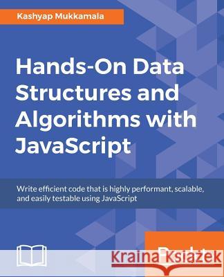 Hands-On Data Structures and Algorithms with JavaScript Kashyap Mukkamala 9781788398558 Packt Publishing - książka