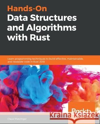 Hands-On Data Structures and Algorithms with Rust Claus Matzinger 9781788995528 Packt Publishing - książka