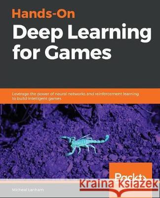 Hands-On Deep Learning for Games Micheal Lanham 9781788994071 Packt Publishing - książka