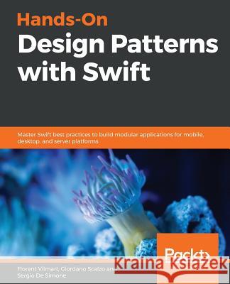 Hands-On Design Patterns with Swift Florent Vilmart Sergio d Giordano Scalzo 9781789135565 Packt Publishing - książka