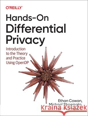 Hands-On Differential Privacy: Introduction to the Theory and Practice Using Opendp Mayana Pereira 9781492097747 O'Reilly Media - książka