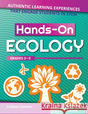 Hands-On Ecology: Authentic Learning Experiences That Engage Students in Stem (Grades 2-3) Kessler, Colleen 9781618218537 Prufrock Press - książka
