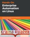 Hands-On Enterprise Automation on Linux James Freeman 9781789131611 Packt Publishing
