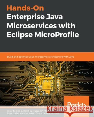 Hands-On Enterprise Java Microservices with Eclipse MicroProfile: Build and optimize your microservice architecture with Java Saavedra, Cesar 9781838643102 Packt Publishing - książka