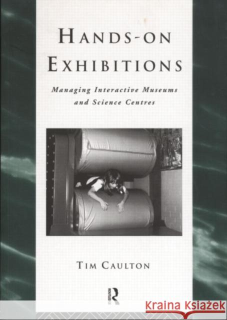 Hands-On Exhibitions: Managing Interactive Museums and Science Centres Caulton, Tim 9780415165228 Routledge - książka