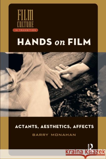 Hands on Film: Actants, Aesthetics, Affects Barry Monahan 9781041180777 Routledge - książka