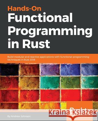 Hands-On Functional Programming in RUST Johnson, Andrew 9781788839358 Packt Publishing - książka