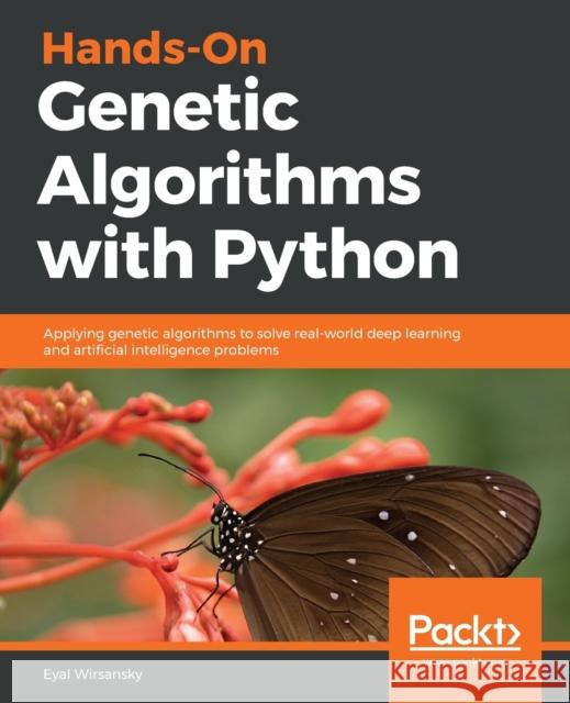 Hands-On Genetic Algorithms with Python Eyal Wirsansky 9781838557744 Packt Publishing - książka
