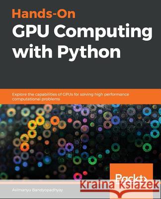 Hands-On GPU Computing with Python Avimanyu Bandyopadhyay 9781789341072 Packt Publishing - książka