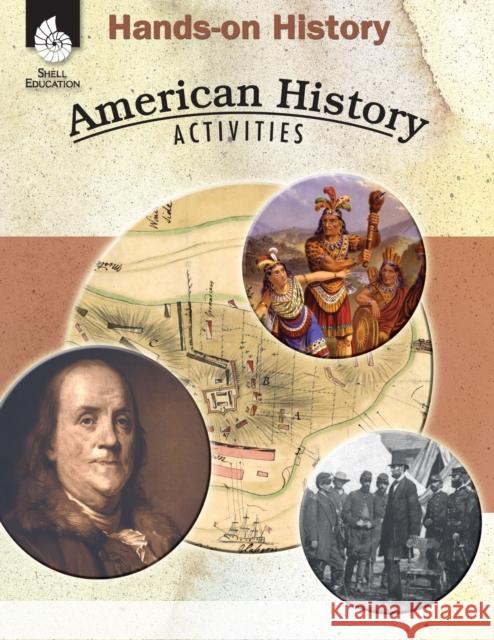 Hands-On History: American History Activities: American History Activities Sundem, Garth 9781425803704 Shell Education Pub - książka