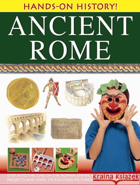 Hands on History: Ancient Rome Philip Steele 9781843226925 Anness Publishing - książka