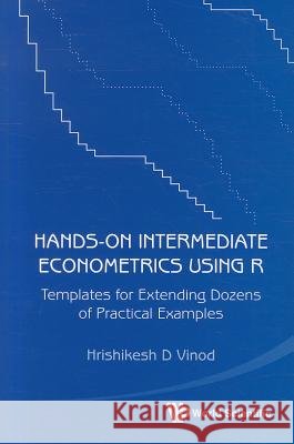 hands-on intermediate econometrics using r: templates for extending dozens of practical examples  Vinod, Hrishikesh D. 9789814350419 World Scientific Publishing Co Pte Ltd - książka