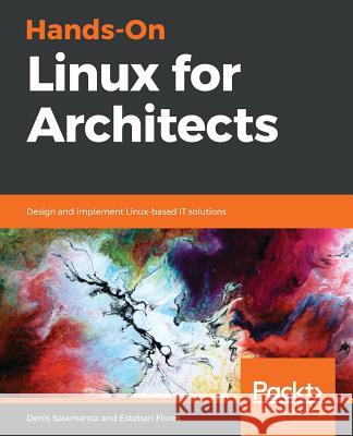 Hands-On Linux for Architects Denis Salamanca Esteban Flores 9781789534108 Packt Publishing - książka