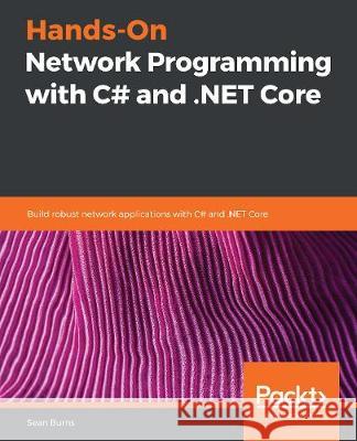 Hands-On Network Programming with C# and .NET Core Burns, Sean 9781789340761 Packt Publishing - książka